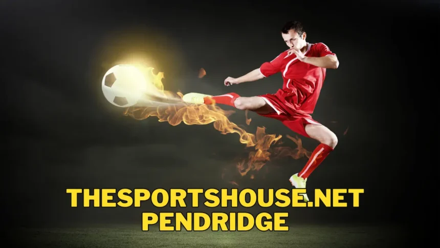 thesportshouse .net pendridge