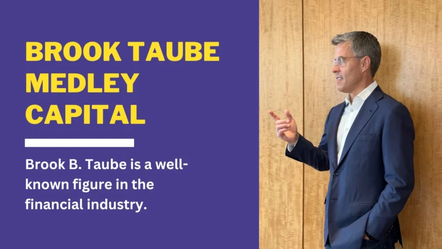 Brook Taube and Medley Capital